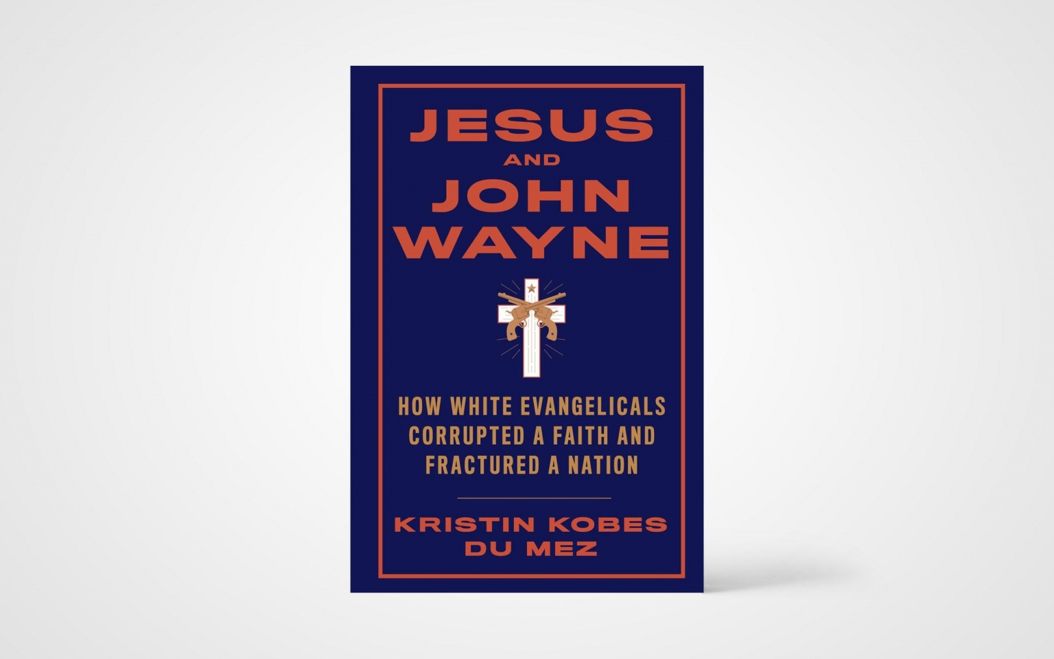 Book review: Jesus and John Wayne: How White Evangelicals Corrupted a ...